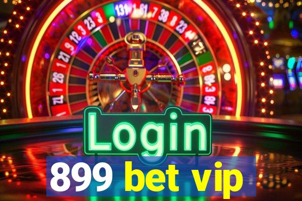 899 bet vip